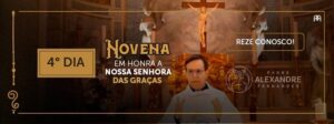DIA 4 – NOVENA EM HONRA A NOSSA SENHORA DAS GRAÇAS